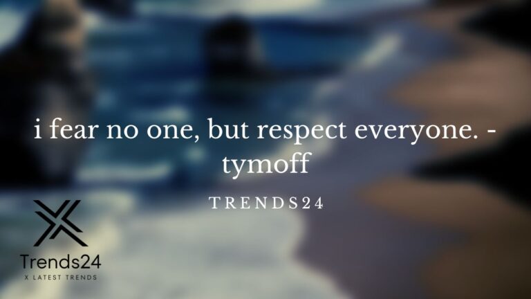 i-fear-no-one,-but-respect-everyone.-tymoff